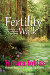 Fertility Walk: A Fertility Nurse's Guide Along Your Journey